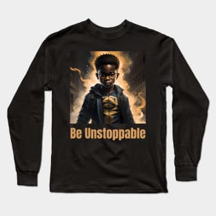 Be Unstoppable v.1 Long Sleeve T-Shirt